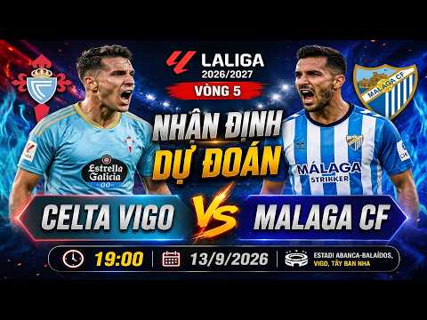 Nhận định Celta Vigo vs Malaga: Bài toán xoay tua tại vòng 5 La Liga | OK9